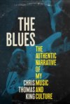 Chris Thomas King - The Blues: The Authentic Narrative Of My Music And Culture PAPERBACK BOOK Chris Thomas King - The Blues: The Authentic Narrative Of My Music And Culture PAPERBACK BOOK